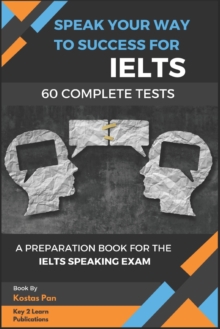 Image for Speak Your Way to Success : A Preparation Book For IELTS - 60 Complete Speaking Tests