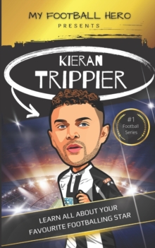Image for My Football Hero : Kieran Trippier: Learn all about your favourite footballing star