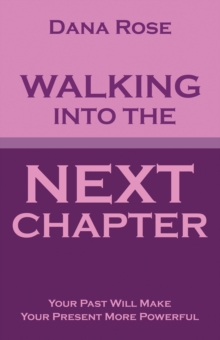 Image for Walking into the Next Chapter: Your Past Will Make Your Present More Powerful