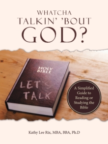 Image for Whatcha Talkin' 'Bout God?: A Simplified Guide to Reading or Studying the Bible