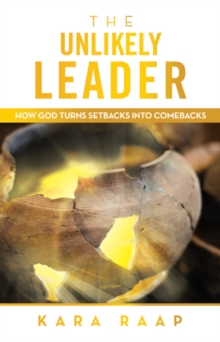 Image for Unlikely Leader: How God Turns Setbacks into Comebacks