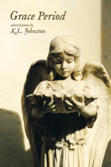 Image for Grace Period: selected poems by K.L. Johnston