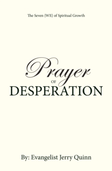 Image for Prayer of Desperation: The Seven {WE} of Spiritual Growth