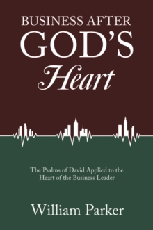 Image for Business After God's Heart: The Psalms of David Applied to the Heart of the Business Leader