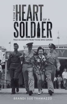 Image for From the Heart of a Soldier: True Accounts from Those Who Served