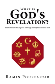 Image for What is God's Revelation? : Examination of Religions Through a Prophetic Litmus Test: Examination of Religions Through a Prophetic Litmus Test