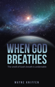 Image for When God Breathes : The smell of God's breath is undeniable: The smell of God's breath is undeniable