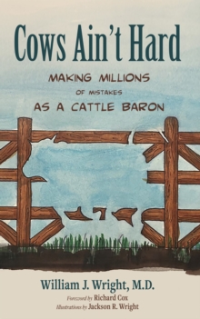 Image for Cows Ain't Hard: Making Millions of Mistakes as a Cattle Baron