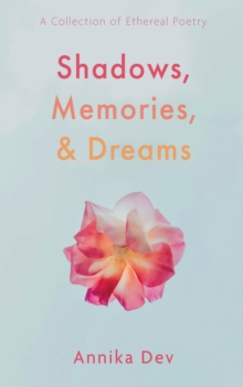Image for Shadows, Memories, and Dreams: A Collection of Ethereal Poetry
