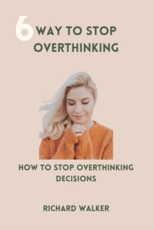 Image for 6way to stop overthinking : how to stop overthinking decisions