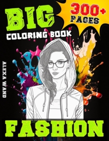 Image for Fashion Coloring Book : BIG Coloring Book about Fashion for kids & adults 300+PAGES