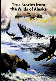 Image for True Stories from the Wilds of Alaska