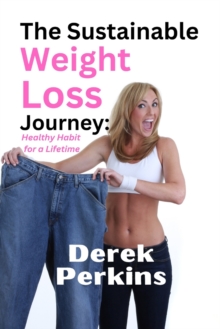 Image for The Sustainable Weight Loss Journey : Healthy Habit For a LIfetime