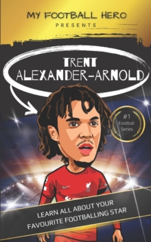 Image for My Football Hero : Trent Alexander-Arnold: Learn all about your favourite footballing star
