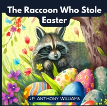 Image for The Raccoon Who Stole Easter