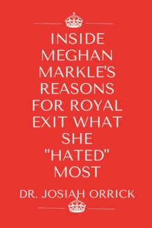Image for Inside Meghan Markle's Reasons for Royal Exit What She Hated Most