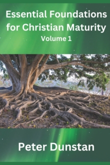 Image for Essential Foundations for Christian Maturity Volume 1