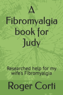 Image for A Fibromyalgia book for Judy : Researched help for my wife's Fibromyalgia