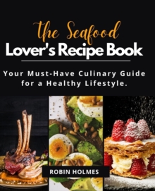 Image for The Seafood Lover's Recipe Book