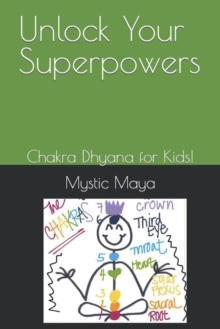 Image for Unlock Your Superpowers : Chakra Dhyana for Kids!