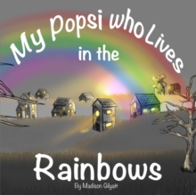 Image for My Popsi who Lives in the Rainbows