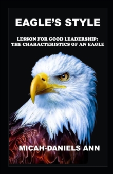 Image for Eagle's Style : Lessons for Good Leadership: The Characteristics of an Eagle
