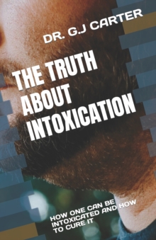 Image for THE TRUTH ABOUT INTOXICATION