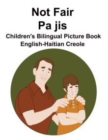 Image for English-Haitian Creole Not Fair / Pa jis Children's Bilingual Picture Book