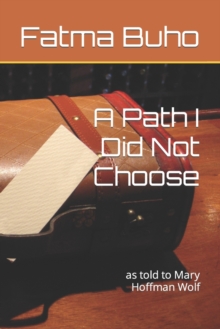 Image for A Path I Did Not Choose : as told to Mary Hoffman Wolf