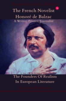 Image for The French Novelist Honore de Balzac : The Founders Of Realism In European Literature