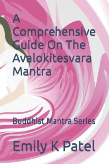 Image for A Comprehensive Guide On The Avalokitesvara Mantra