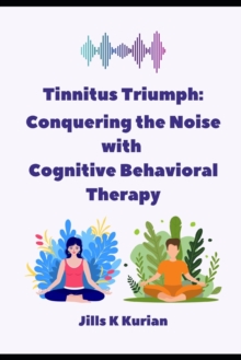 Image for Tinnitus Triumph : "Conquering the Noise with Cognitive Behavioral Therapy"
