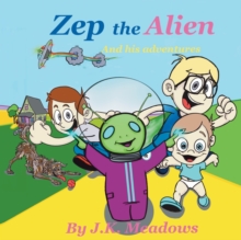 Image for Zep the Alien and his adventures