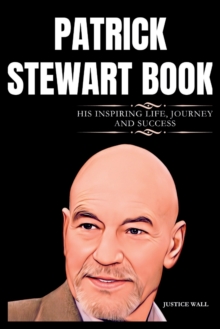 Image for Patrick Stewart : The Inspiring Life, Journey and Success of Patrick Stewart