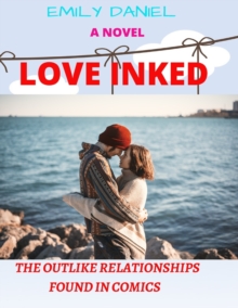 Image for Love Inked : The Outlike Relationships Found in Comics