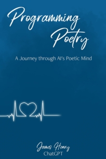 Image for Progamming Poetry : A Journey through AI's Poetic Mind