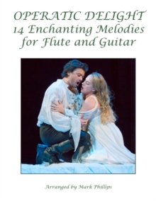 Image for Operatic Delight : 14 Enchanting Melodies for Flute and Guitar