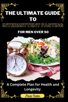 Image for The Ultimate Guide to Intermittent Fasting For Men Over 50