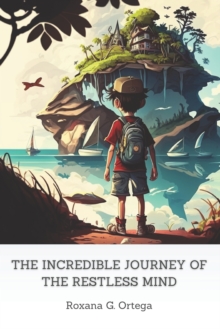 Image for The Incredible Journey of the Restless Mind : For children with ADHD