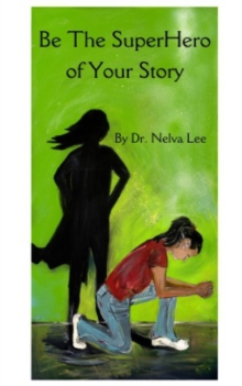 Image for Be the SuperHero of Your Story
