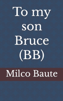 Image for To my son Bruce (BB)