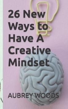 Image for 26 New Ways to Have A Creative Mindset