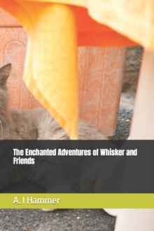 Image for The Enchanted Adventures of Whisker and Friends