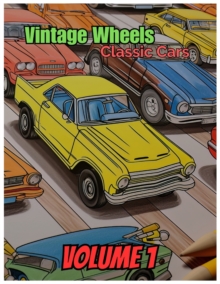 Image for Vintage Wheels Classic Cars : A Coloring Book for Kids Age 6-12 years