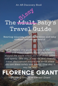 Image for The Sissy Baby's Travel Guide : An ABDL novel for sissy babies, bedwetters and their mummies