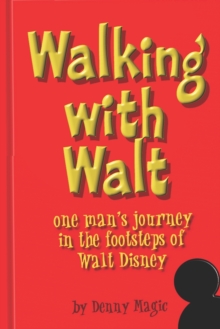 Image for "Walking with Walt" : One man's journey in the footsteps of Walt Disney