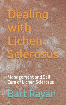 Image for Dealing with Lichen Sclerosus : Management and Self Care of Lichen Sclerosus