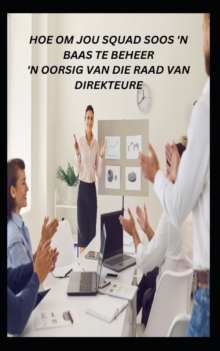 Image for Hoe Om Jou Squad Soos 'n Baas Te Beheer 'n Oorsig Van Die Raad Van Direkteure