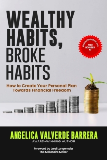 Image for Wealthy Habits, Broke Habits : How to Create Your Personal Plan Towards Financial Freedom