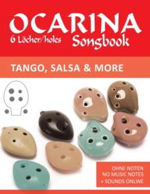 Image for Ocarina Songbook - 6 Loecher/holes - Tango, Salsa & more : Ohne Noten - no music notes + Sounds online
